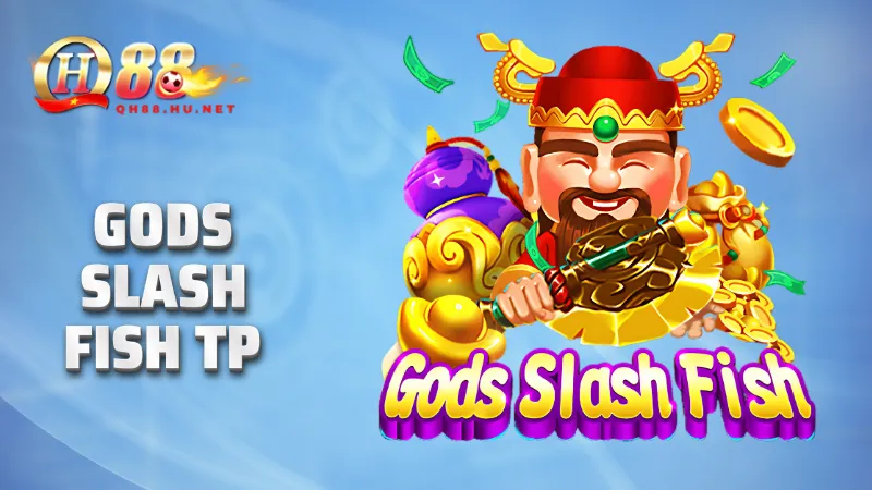 Gods Slash Fish TP