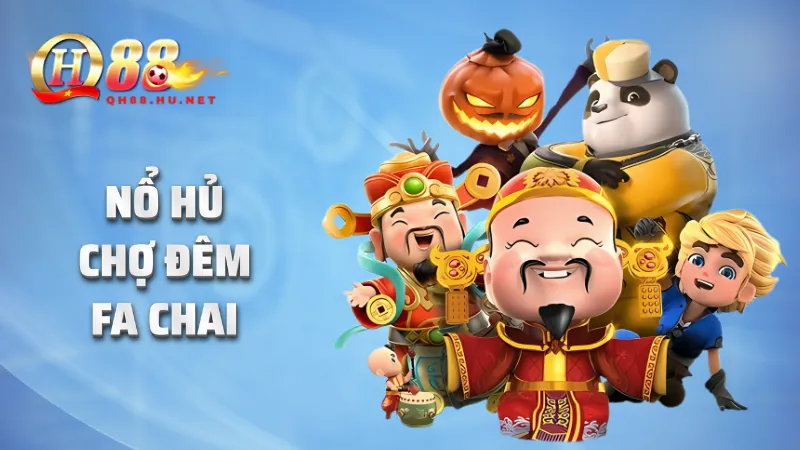 Nổ hũ Chợ Đêm FA CHAI