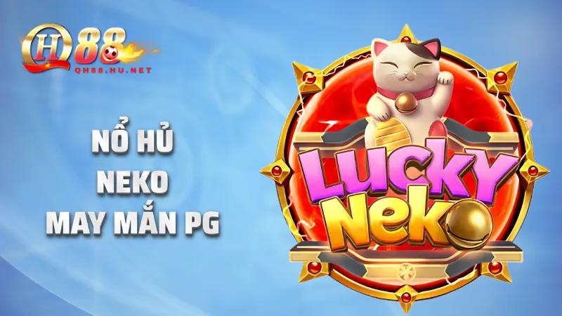 Nổ hũ Neko May Mắn PG