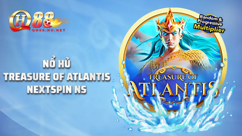 Nổ hũ Treasure of Atlantis NEXTSPIN NS