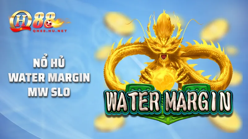 Nổ hũ Water Margin MW SLOT