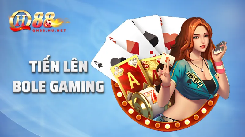 Tiến Lên Bole Gaming