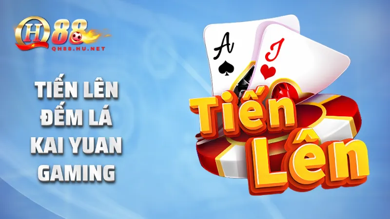 Tiến Lên Đếm Lá Kai Yuan Gaming